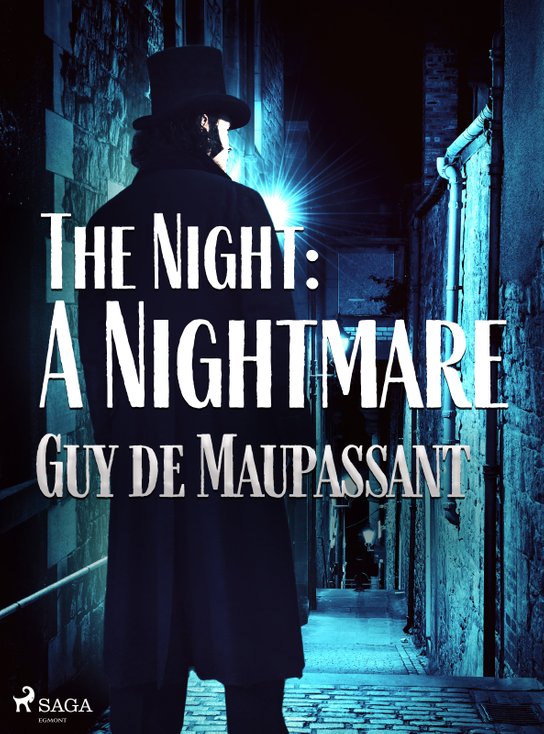 The Night: A Nightmare -  Guy de Maupassant