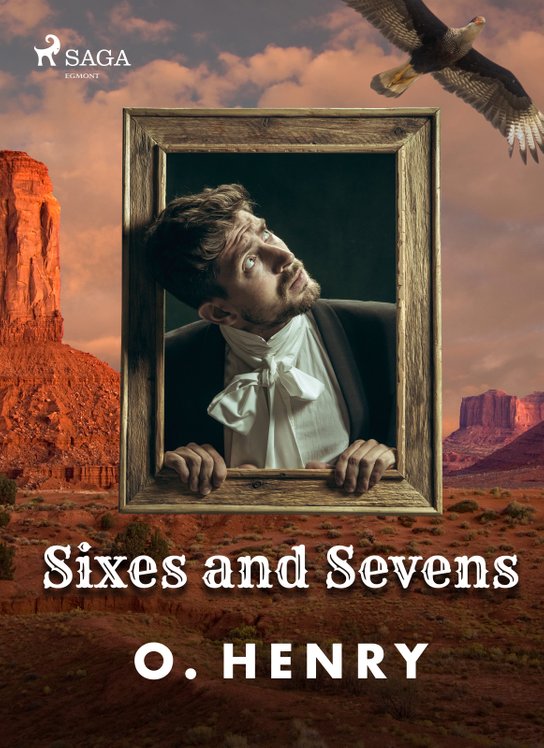 Sixes and Sevens -  O. Henry