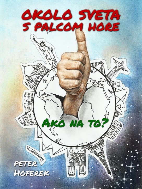 Okolo sveta s palcom hore -  Peter Hoferek