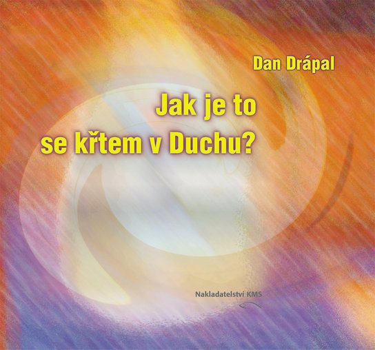 Jak je to se křtem v Duchu? -  Dan Drápal