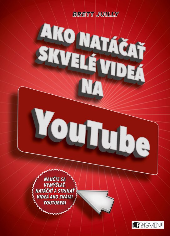 Ako natáčať skvelé videá na YouTube -  Brett Juilly