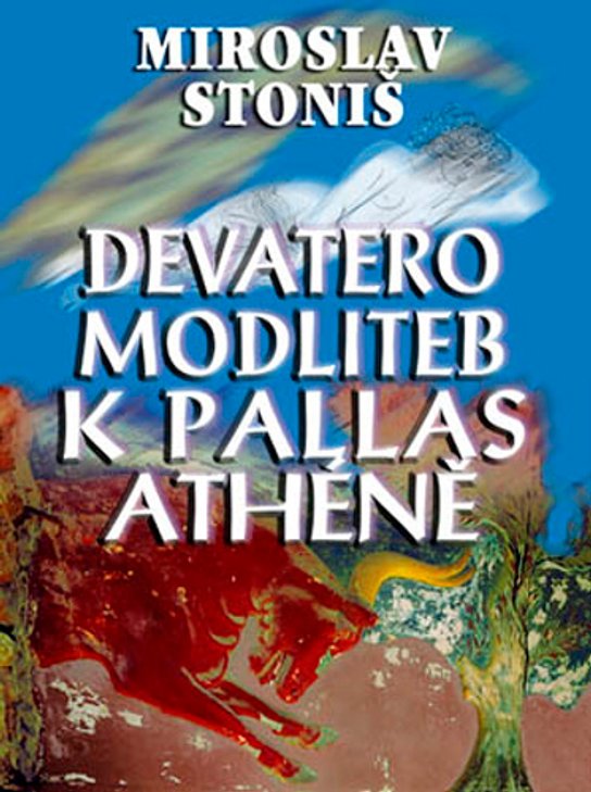 Devatero modliteb k Pallas Athéně -  Miroslav Stoniš