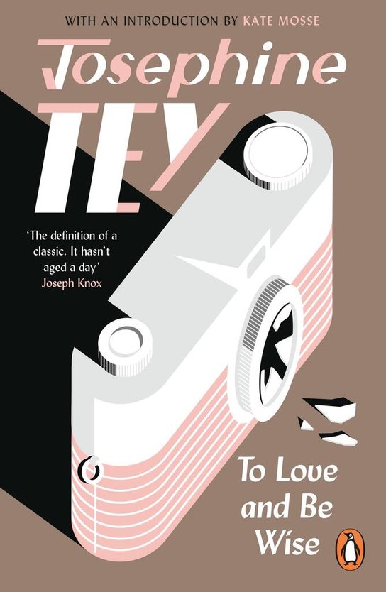 To Love and Be Wise -  Josephine Teyová