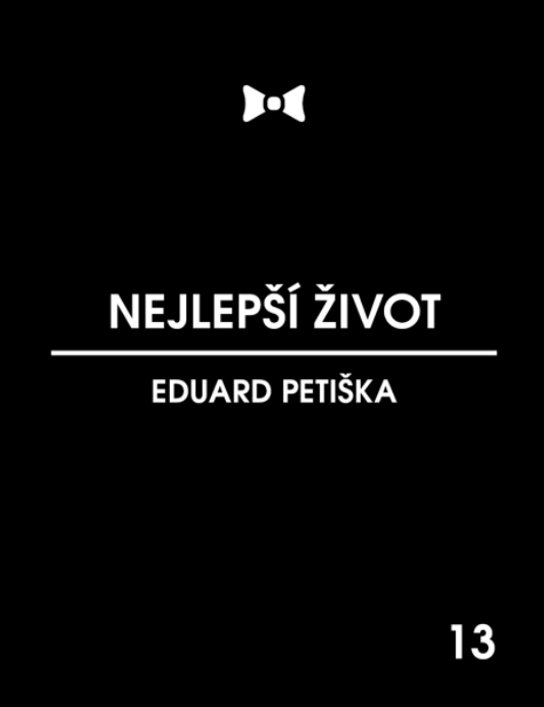 Nejlepší život -  PhDr. Petiška Eduard