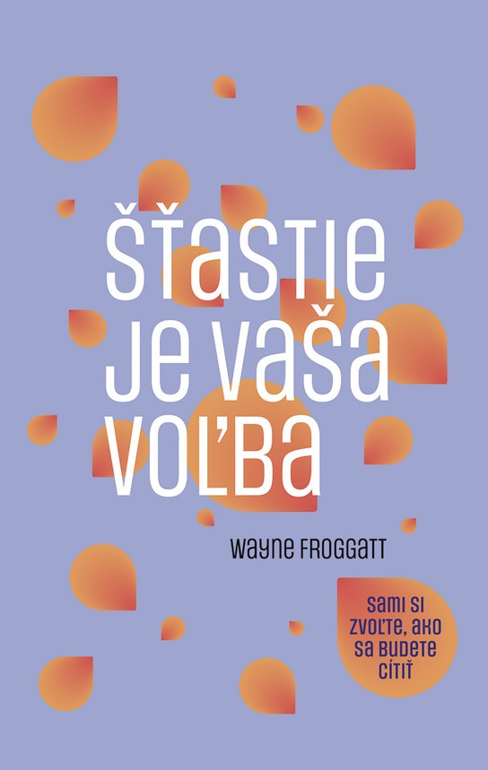 Šťastie je vaša voľba -  Wayne Froggatt