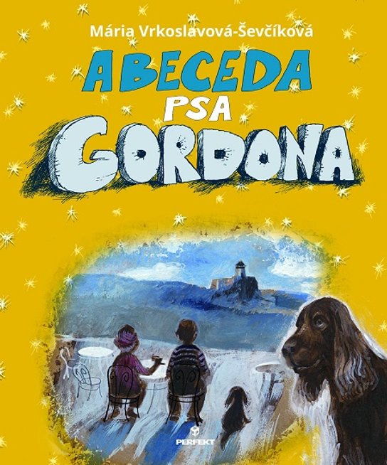 Abeceda psa Gordona -  Mária Ševčíková-Vrkoslavová