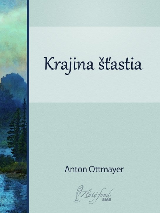 Krajina šťastia -  Anton Ottmayer