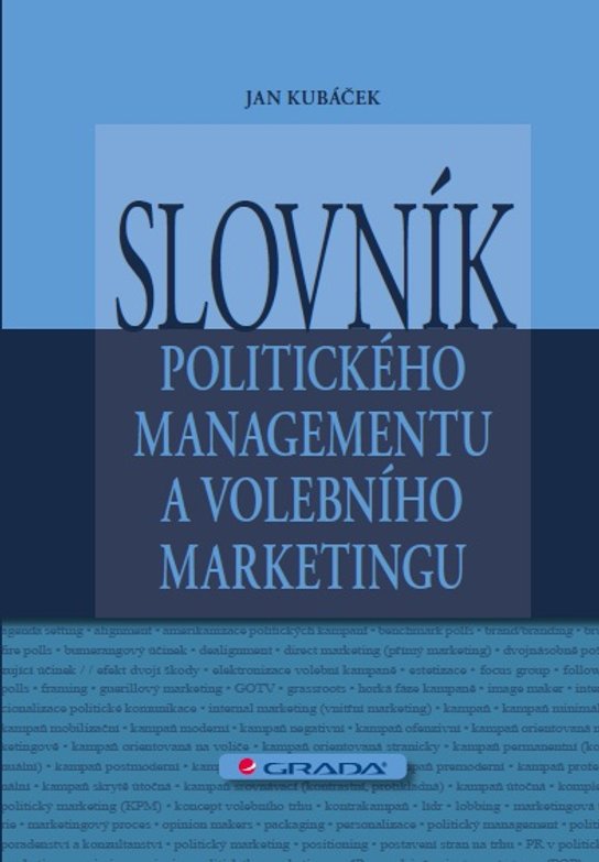 Slovník politického managementu a volebního marketingu -  Jan Kubáček