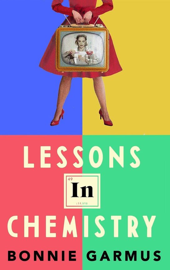 Lessons in Chemistry -  Bonnie Garmus