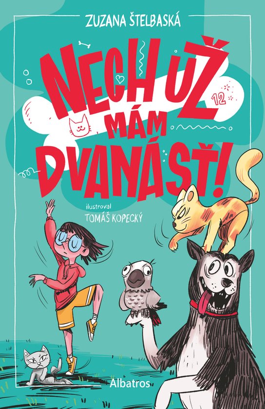 Nech už mám dvanásť! -  Zuzana Štelbaská