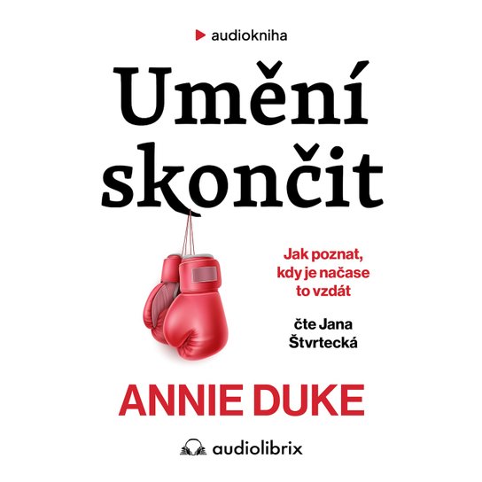 Umění skončit -  Annie Duke
