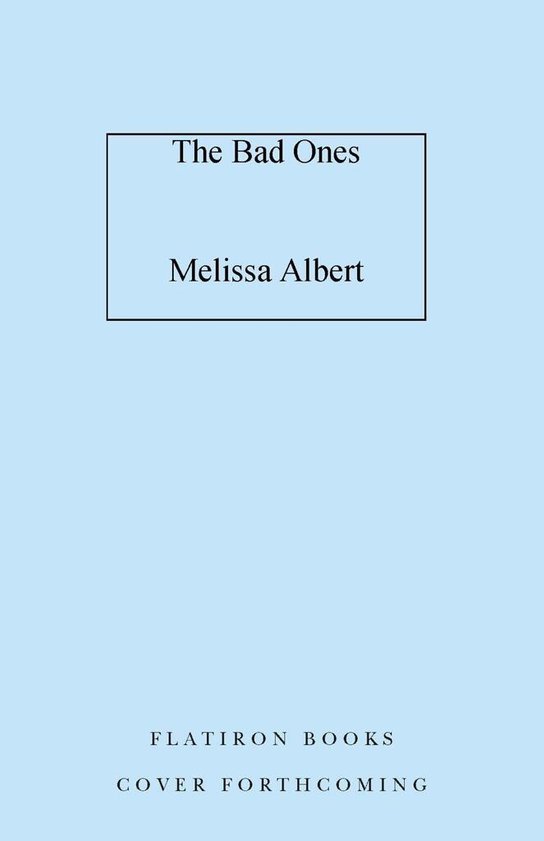 The Bad Ones -  Melissa Albert