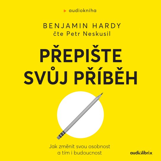 Přepište svůj příběh -  Benjamin Hardy