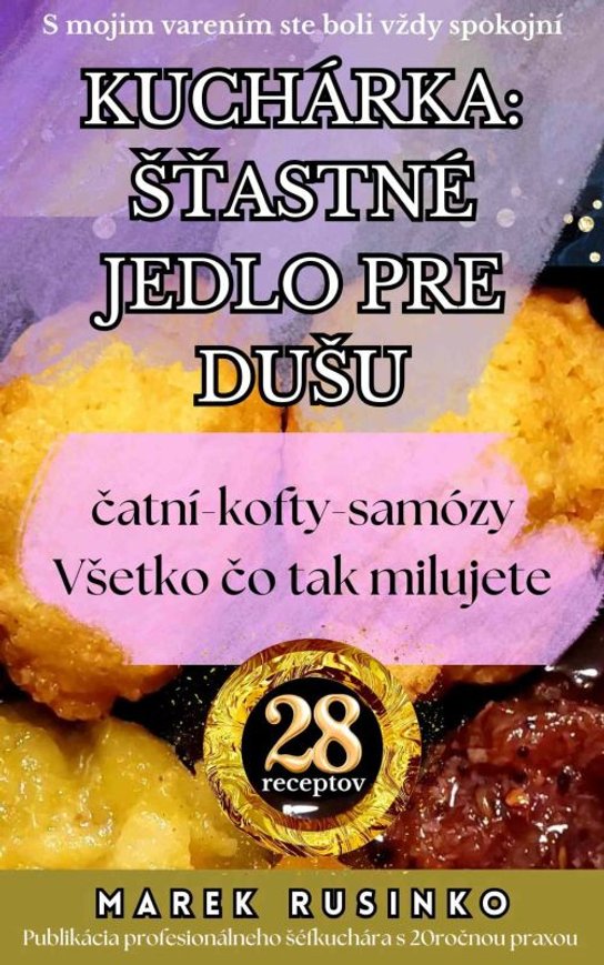 Kuchárka: Šťastné jedlo pre dušu -  Marek Rusinko