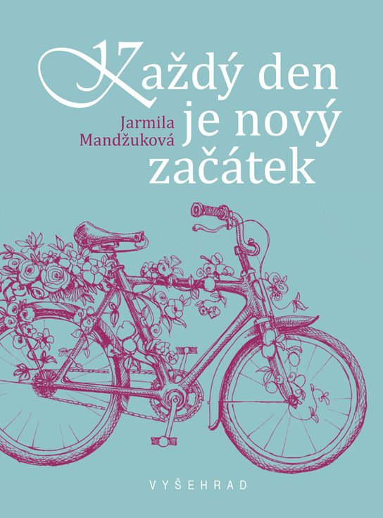 Každý den je nový začátek -  Ing. Jarmila Mandžuková