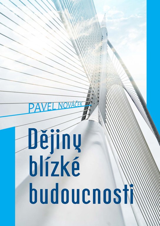 Dějiny blízké budoucnosti -  Pavel Nováček