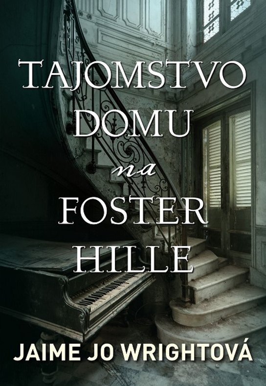 Tajomstvo domu na Foster Hille -  Jaime Jo Wright