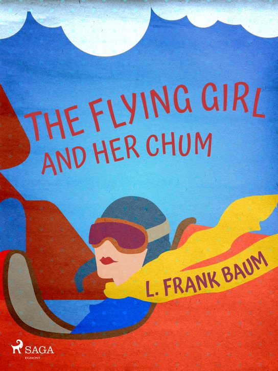 The Flying Girl And Her Chum -  L. Frank Baum