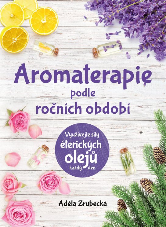 Aromaterapie podle ročních období -  Adéla Zrubecká