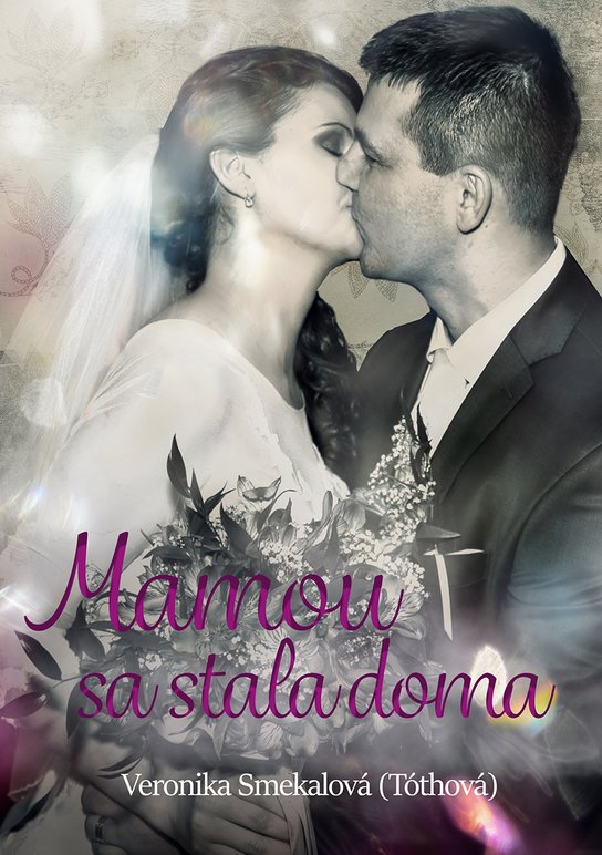 Mamou sa stala doma -  Veronika Smekalová (Tóthová)