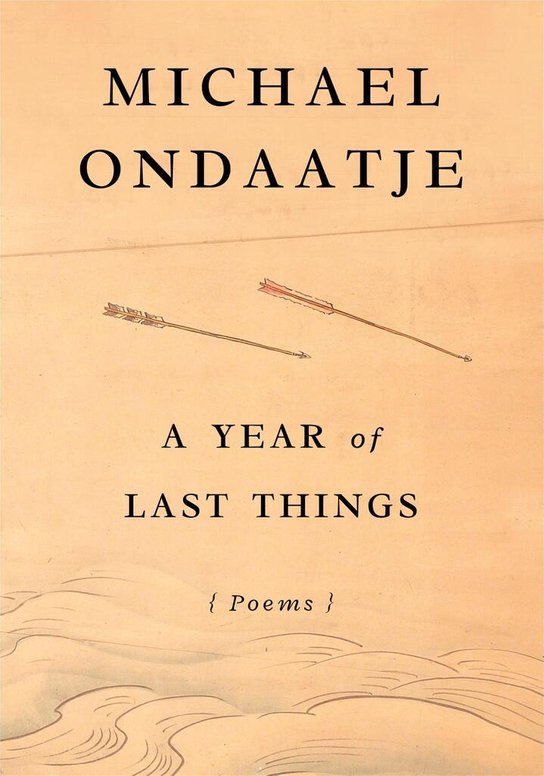 A Year of Last Things -  Michael Ondaatje