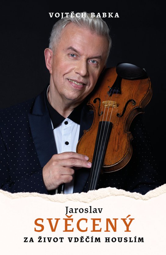 Jaroslav Svěcený: Za život vděčím houslím -  Vojtěch Babka