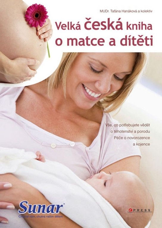 Velká česká kniha o matce a dítěti -  MUDr. Taťána Hanáková