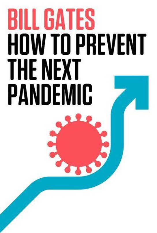 How to Prevent the Next Pandemic -  Bill Gates