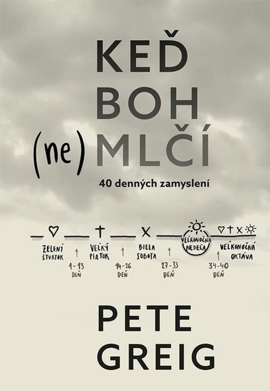 Keď Boh (ne)mlčí - 40 denných zamyslení -  Pete Greig