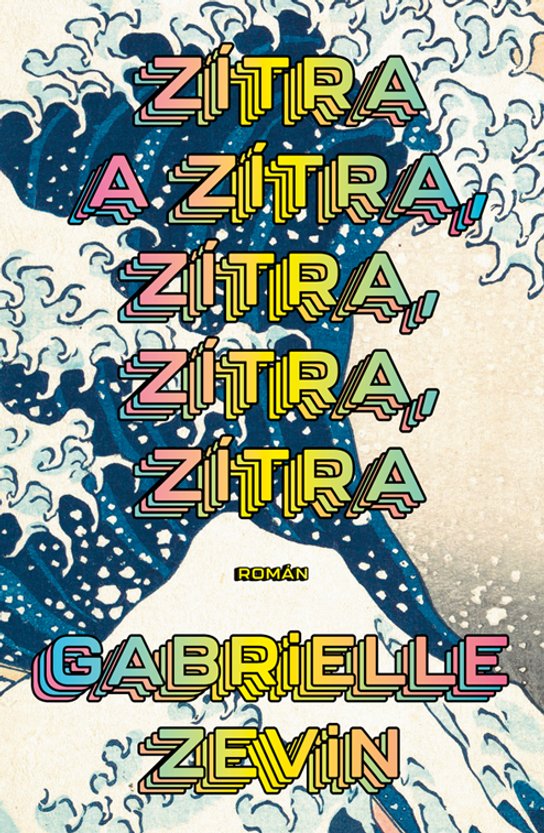 Zítra a zítra, zítra, zítra, zítra -  Gabrielle Zevin