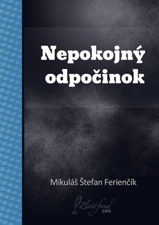 Nepokojný odpočinok -  Mikuláš Štefan Ferienčík