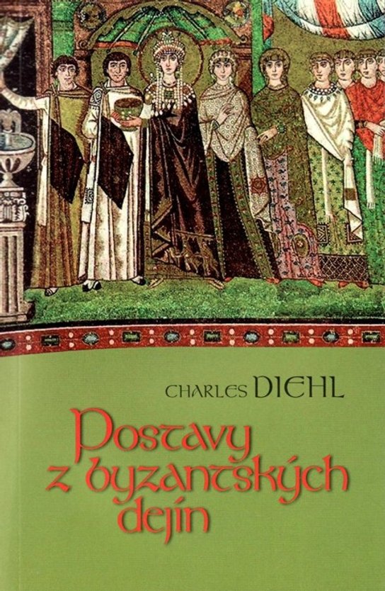 Postavy z byzantských dejín -  Charles Diehl