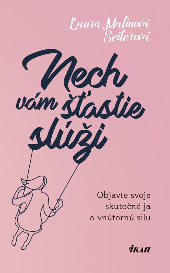 Nech vám šťastie slúži -  Laura Malinová Seilerová
