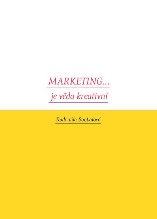Marketing... je věda kreativní - Radomila Soukalová