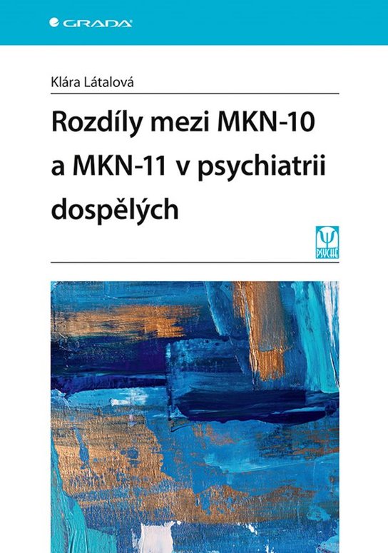 Rozdíly mezi MKN-10 a MKN-11 v psychiatrii dospělých -  Klára Látalová