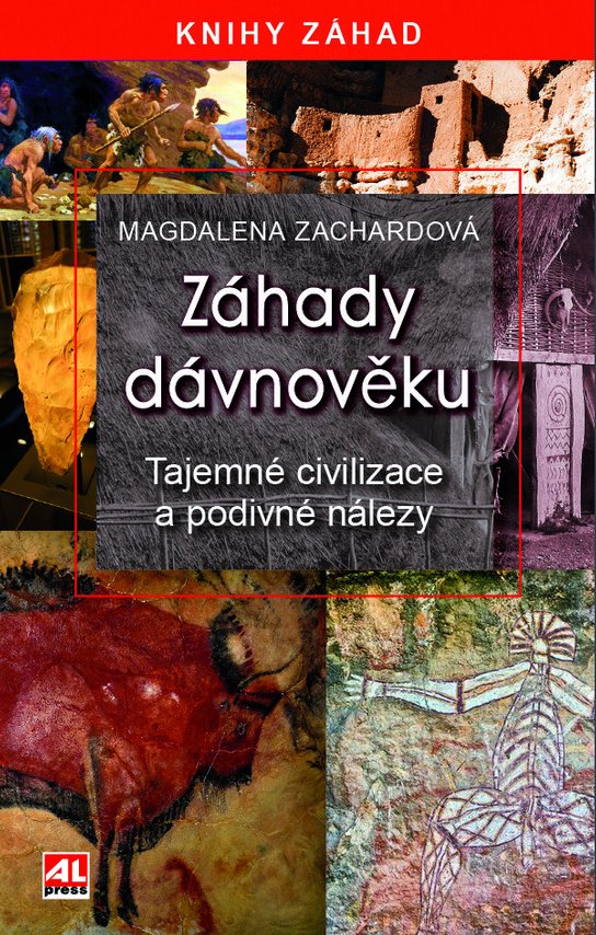 Záhady dávnověku - Tajemné civilizace a podivné nálezy -  Magdalena Zachardová