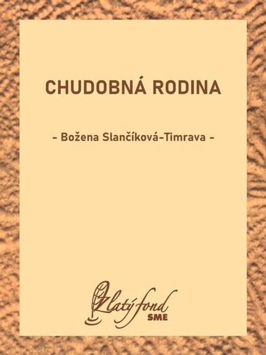 Chudobná rodina -  Božena Slančíková-Timrava