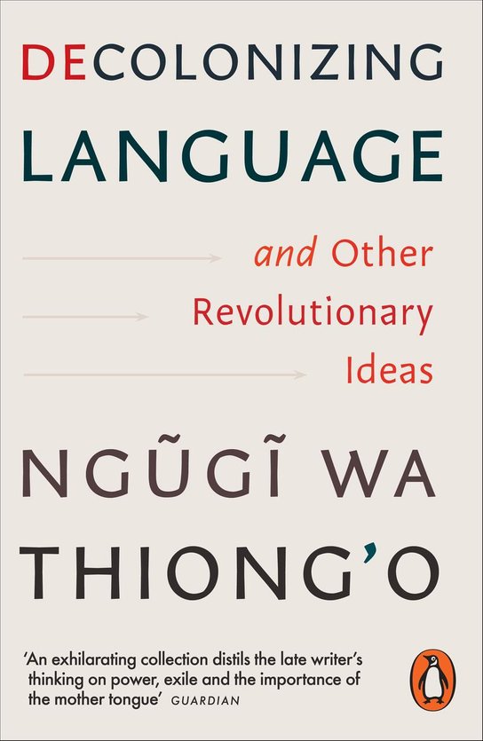 Decolonizing Language and Other Revolutionary Ideas -  Ngugi wa Thiong'o