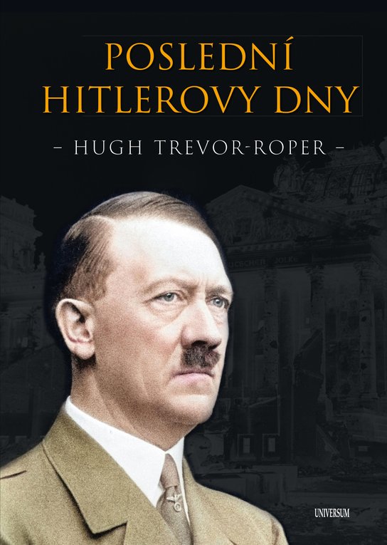 Poslední Hitlerovy dny -  Trevor-Roper Hugh