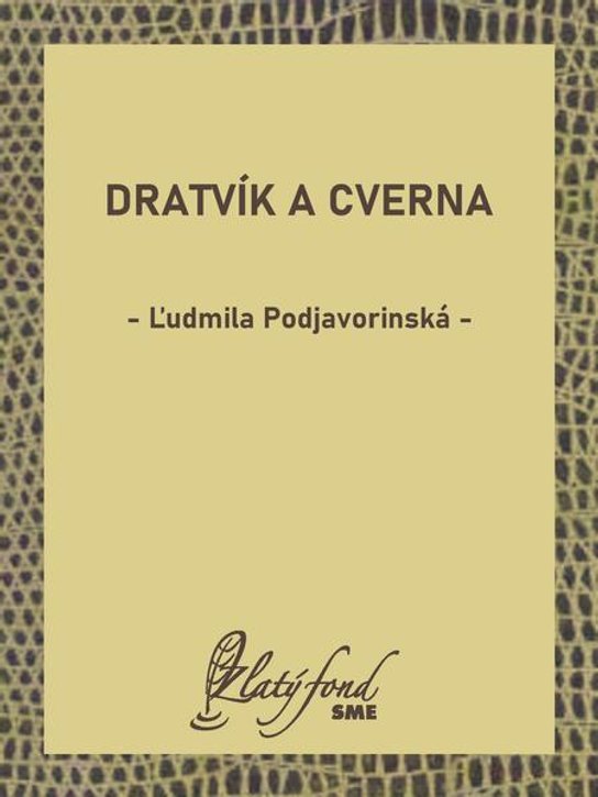 Dratvík a Cverna -  Ľudmila Podjavorinská