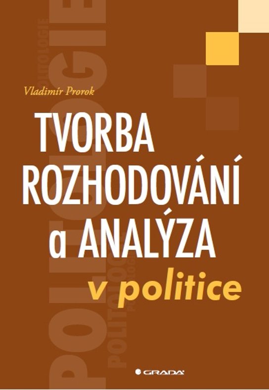 Tvorba rozhodování a analýza v politice -  Vladimír Prorok