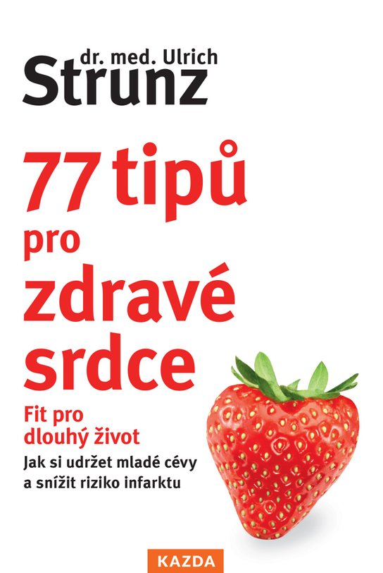 77 tipů pro zdravé srdce -  Dr. Ulrich Strunz