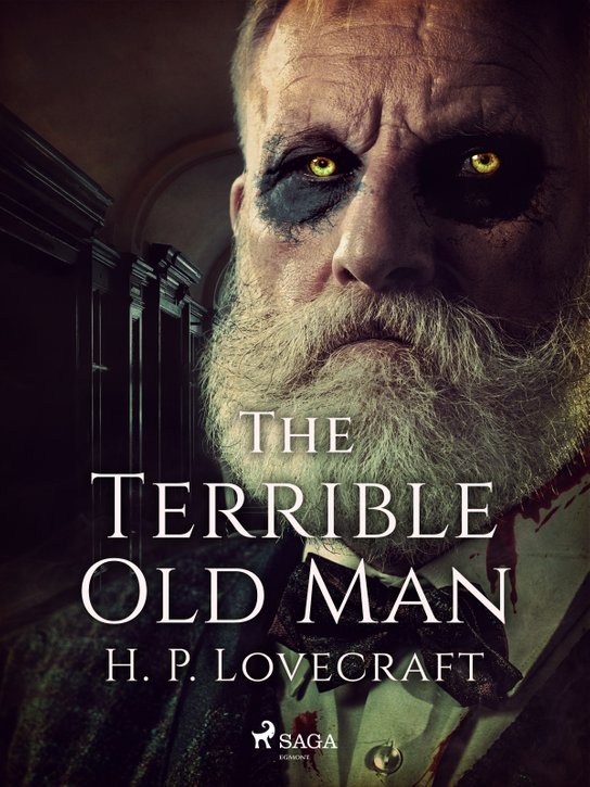 The Terrible Old Man -  H. P. Lovecraft