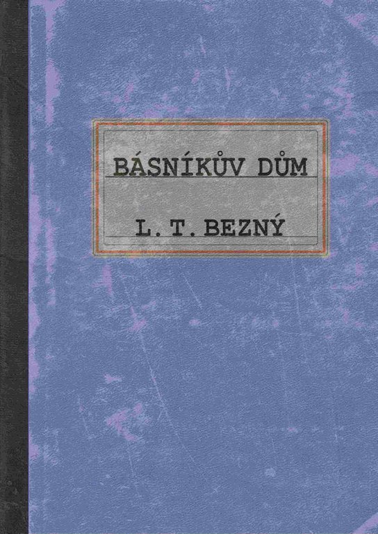 Básníkův dům -  L. T. Bezný