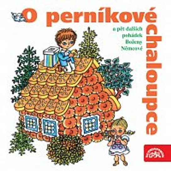 O perníkové chaloupce a 5 dalších pohádek -  Božena Němcová
