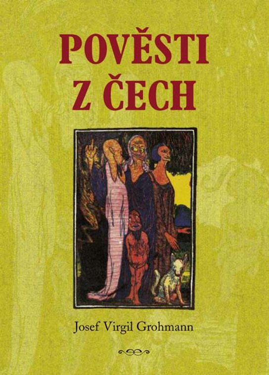 Pověsti z Čech -  Josef Virgil Grohmann