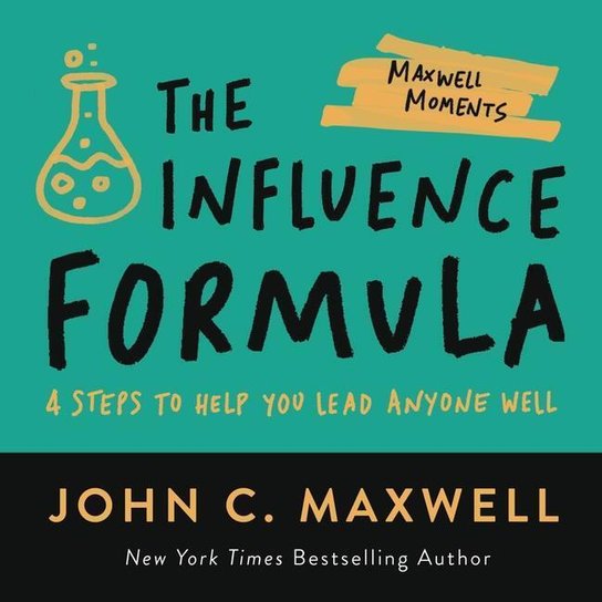 The Influence Formula -  John C. Maxwell