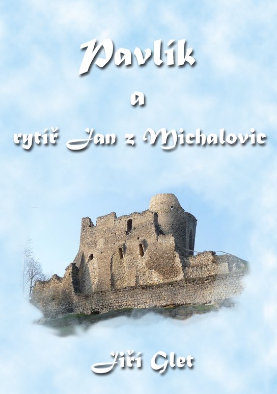 Pavlík a rytíř Jan z Michalovic - Jiří Glet