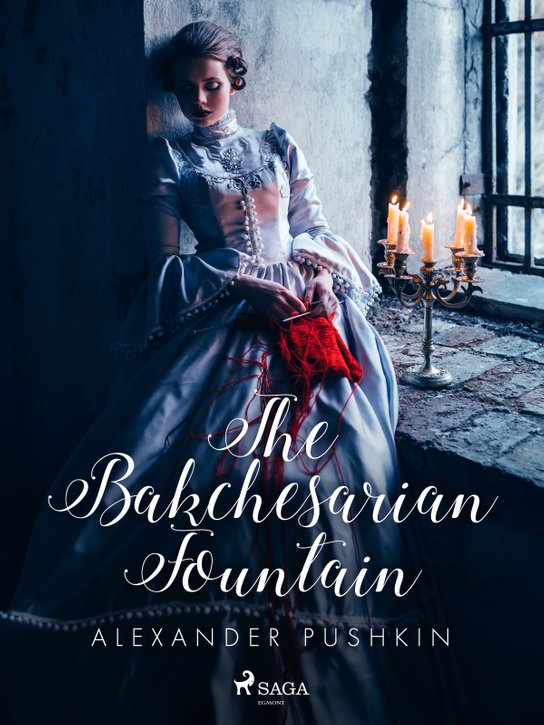 The Bakchesarian Fountain -  Alexander Pushkin