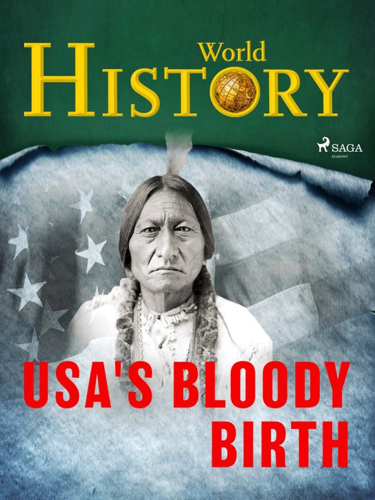 USA's Bloody Birth -  World History
